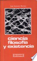 Ciencia, filosofía y existencia