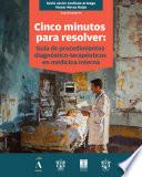 Cinco minutos para resolver: guía de procedimientos diagnóstico-terapéuticos en medicina interna