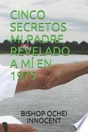 Cinco Secretos Mi Padre Revelado a MÍ En 1975