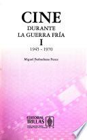 Cine durante la guerra fría I (1945-1970)