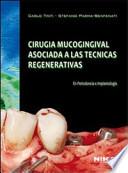 Cirugia mucogingival asociada a las tecnicas regenerativas. En periodoncia e implantologia