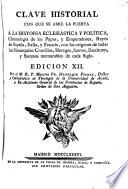 Clave historial con que se abre la puerta à la historia eclesiástica y política