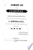 Clemente XIV y los jesuítas o sea historia de la destrucción de los jesuítas, traducida de la 2a ed. francesa por el Dr.D. N.V.M.