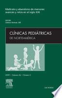 Clínicas Pediátricas de Norteamérica 2009. Volumen 56 no 2: Maltrato y abandono de menores: Avances y retos en el s. XXI