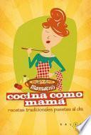 Cocina como mamá. Recetas de siempre para quedar siempre bien