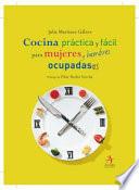 Cocina práctica para mujeres y hombres ocupados