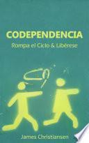 Codependencia: Rompa el Ciclo & Libérese