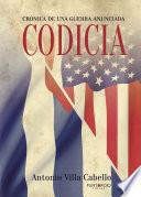 Codicia, Crónica de una guerra anunciada