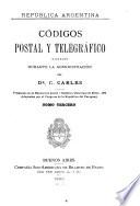 Códicos postal y telegráphico dictados durante la administración del Dr. C. Carles