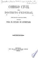 Código civil del Distrito federal y territorio de la Baja-California, adoptado para el estado de Queretaro
