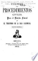 Código de procedimientos civiles, para el Distrito Federal y el territorio de la Baja California