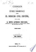 Códigos ó estudios fundamentales sobre el derecho civil español