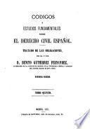 Códigos ó estudios fundamentales sobre el derecho civil español
