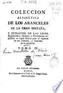 Coleccion alfabética de los aranceles de la Gran Bretaña y extractos de las leyes, reglamentos, ordenes y providencias expedidas en aquel Reyno para el régimen de sus aduanas y fomento de su comercio
