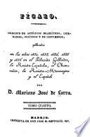 Coleccion de artículos dramáticos, literarios, políticos y de costumbres, publicados en los años 1832, 1833 y 1834 en el Pobrecito zablador, la Revista española y el Observador ...