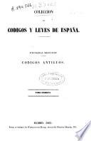 Colección de códigos y leyes de España: Fuero Juzgo - Fuero Viejo de Castilla - Fuero Real de España - Leyes del Estilo - Leyes Nuevas - Leyes de los Adelantados - Ordenacion de las Tafurerias