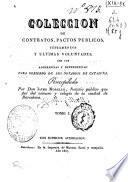 Colección de contratos, pactos públicos, testamentos y últimas voluntades, con sus adherencias y dependencias