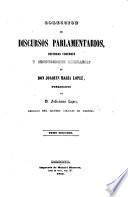 Coleccion de discursos parlamentarios, defenses y producciones literarias: Discurses parlamentarios. v.5-6. Producciones literarias.-v.7. Vida de D. Joaquin Maria Lopez por Fermin Caballero