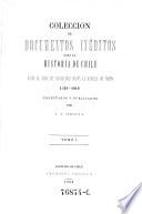 Coleccion de documentos ineditos para la historia de Chile desde el viaje de Magallanes hasta la batalla de Maipo 1518-1818