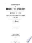 Colección de documentos inéditos para la história de Chile desde el viaje de Magallanes hasta la batalle de Maipo, 1518-1818