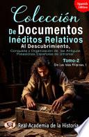 Colección de Documentos Inéditos Relativos al Descubrimiento, Conquista y Organización de las Antiguas Posesiones Españolas de Ultramar. Tomo 2, De Las Islas Filipinas, I