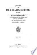 Colección de documentos inéditos, relativos al descubrimiento ... de las antiguas posesiones españolas de América y Oceanía