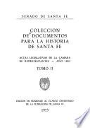 Coleccion de documentos para la historia de Santa Fe: Actas legislativas de la Camara de Representantes, ano 1862