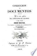 Coleccion de documentos relativos á la vida pública del libertador de Colombia y del Perú Simon Bolívar, para servir á la historia de la independencia del Suramérica