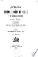 Coleccíon de historiadores de Chile y documentos relativos a la historia nacional