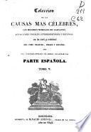 Coleccion de las causas mas célebres, los mejores modelos de alegatos, acusaciones fiscales interrogatorios y defensas, en lo civil y criminal del foro francés, inglés español