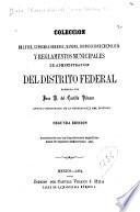 Colección de leyes, supremas órdenes, bandos, disposiciones de policía y reglamentos municipales de administración del Distrito Federal