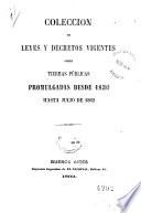 Colección de leyes y decretos vigentes sobre tierras públicas promulgadas desde 1830 hasta julio de 1862