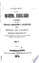 Colección de los decretos, circulares y ordenes de los poderes legislativo y ejecutivo del estado de Jalisco