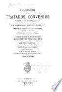 Colección de los tratados, convenios y documentos internacionales celebrados por nuestros gobiernos con los estados extranjeros desde el reinado de Doña Isabel II. hasta nuestros días. Acompañados de notas histórico-críticas sobre su negociación y cumplimiento y cotejados con los textos originales ... t. 1-13