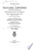 Colección de los tratados, convenios y documentos internacionales celebrados por nuestros gobiernos con los estados extranjeros desde el reinado de Doña Isabel II hasta nuestros días