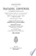 Coleccion de los tratados, convenios y documentos internationales celebrados por nuestros gobiernos con los estados extranjeros desde el reinado de dona Isabel II.
