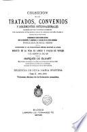 Coleccion de los tratados, convenios y documentos internationales celebrados por nuestros gobiernos con los estados extranjeros desde el reinado de dona Isabel II.