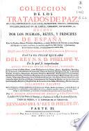 Coleccion de los tratados de paz, alianza, neutralidad, garantia ... hechos por los pueblos, reyes y principes de España con los pueblos, reyes, principes, republicas y demás potencias de Europa ...