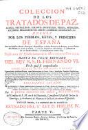 Coleccion de los tratados de paz, alianza, neutralidad, garantia ... hechos por los pueblos, reyes y principes de España con los pueblos, reyes, principes, republicas y demás potencias de Europa ...