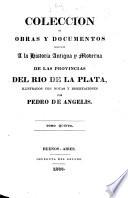 Coleccion de obras y documentos relativos á la historia antigua y moderna de las provincias del Rio de La Plata...