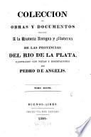 Coleccion de Obras y Documentos relativos a la Historia antigua y moderna de las provincias del Rio de la Plata