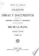 Coleccion de obras y documentos relativos á la historia antigua y moderna de las provincias del Rio de la Plata