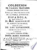 Coleccion de varios tratados curiosos, proprios [sic] y muy utiles para la instruccion de la noble juventud española