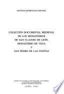 Colección documental medieval de los monasterios de San Claudio de León, Monasterio de Vega y San Pedro de las Dueñas