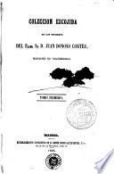 Coleccion escojida de los escritos del Excmo. Sr. D. Juan Donoso Cortès, Marqués de Valdegamas