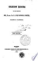 Coleccion escojida de los escritos del Excmo. Sr. D. Juan Donoso Cortès, Marqués de Valdegamas