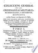 Coleccion general de las ordenanzas militares, sus innovaciones, y aditamentos, dispuesta ... con separacion de clases, por ... Joseph Antonio Portugues, etc