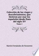 Colecci?n de los viages y descubrimientos, que hicieron por mar los espa?oles desde fines del siglo XV