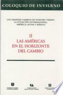 Coloquio de Invierno Los Grandes Cambios de Nuestro Tiempo: la Situación Internacional, América Latina y Meéxico: Las Américas en el horizonte del cambio