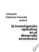 Coloquio Hispano-Francés sobre la Investigación Operativa en el Desarrollo Económico
